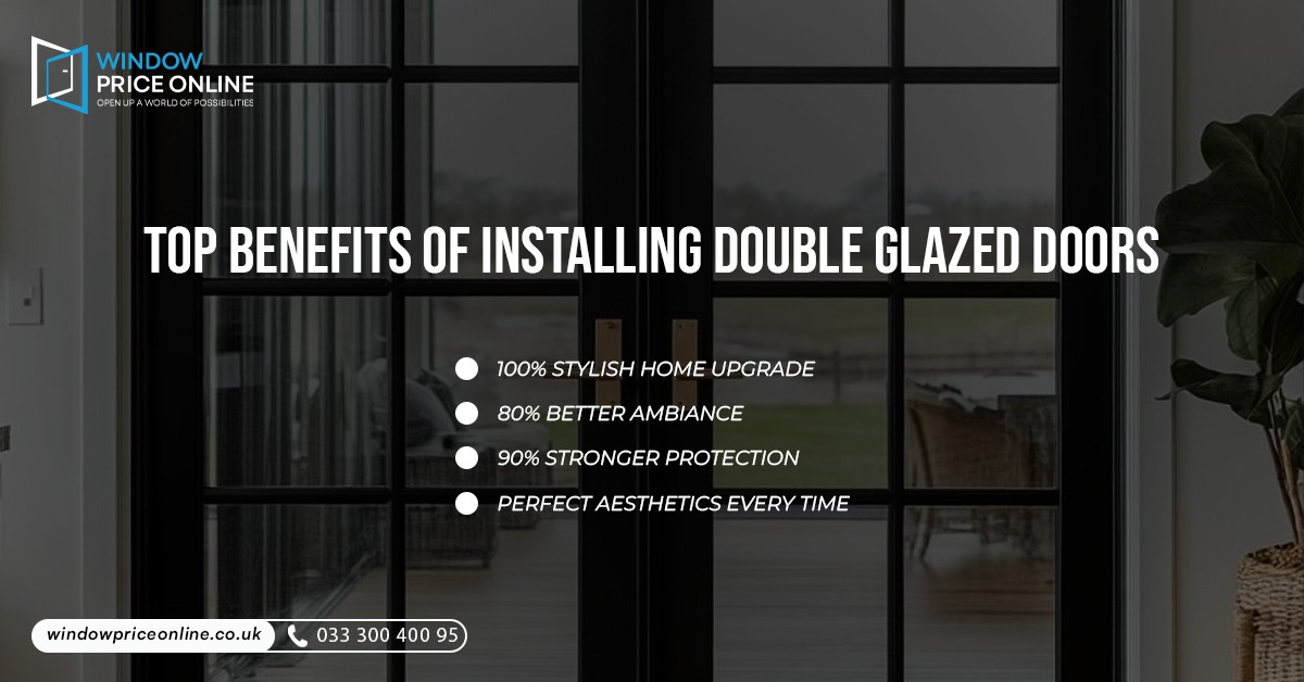 benefits of installing double glazed doors benefits of installing double glazed doors