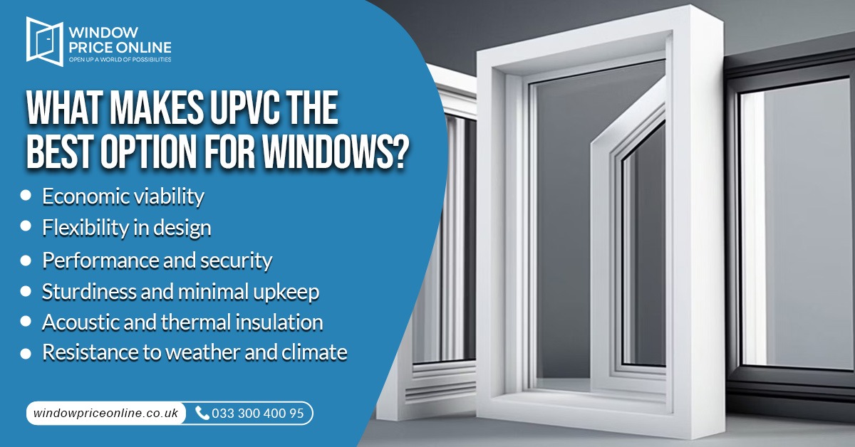 What Makes uPVC the Best Option for Windows What Makes uPVC the Best Option for Windows