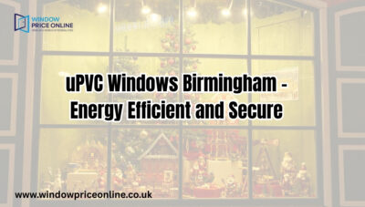 uPVC Windows Birmingham – Energy Efficient and Secure