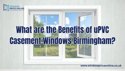 What are the Benefits of uPVC Casement Windows Birmingham
