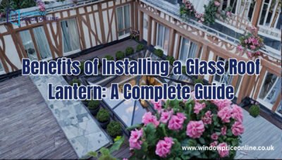 Benefits of Installing a Glass Roof Lantern A Complete Guide
