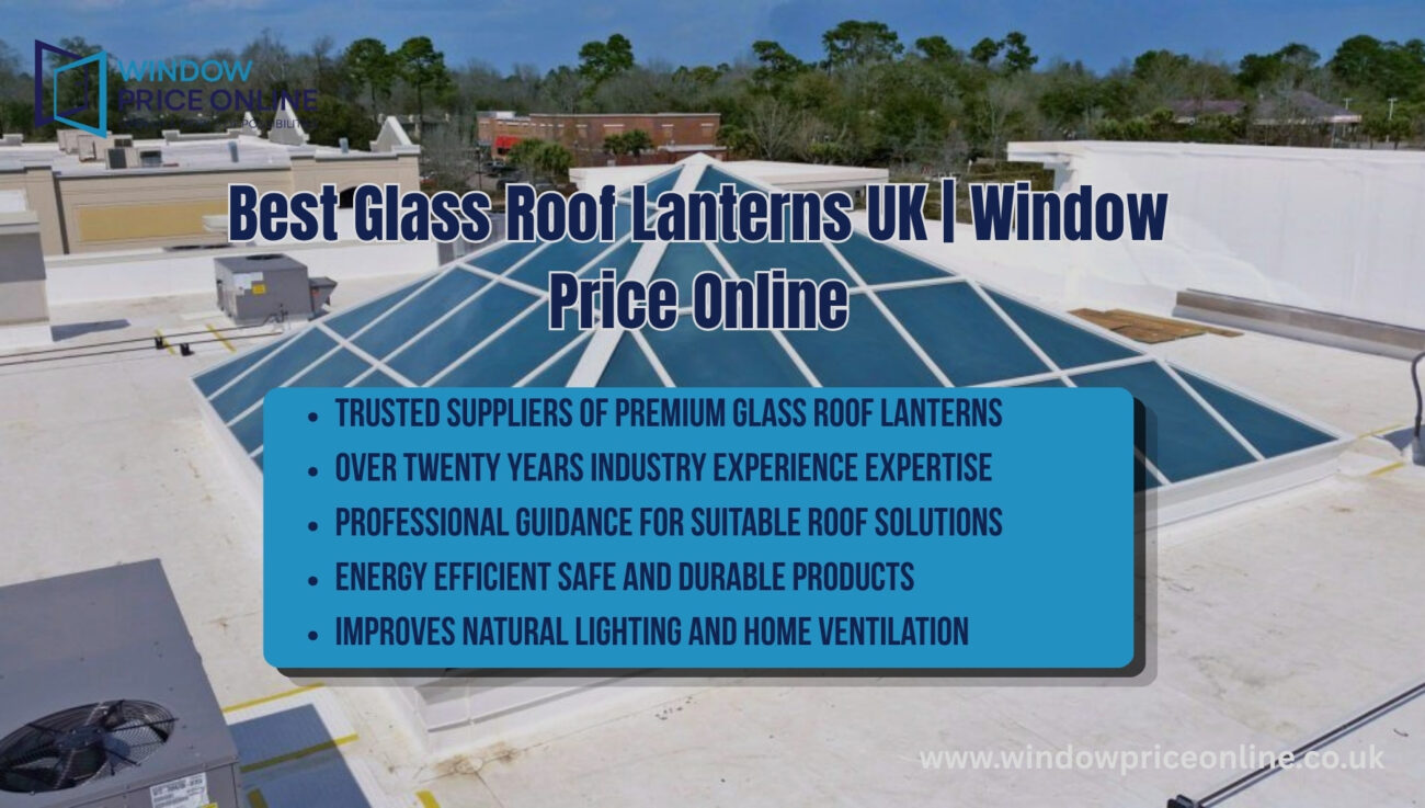 Best Glass Roof Lanterns UK  Window Price Online