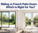 Sliding vs French Patio Doors — Which Is Right for You?
