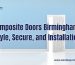 Composite Doors Birmingham – Style, Secure, and Installation
