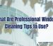 What Are Professional Window Cleaning Tips to Use